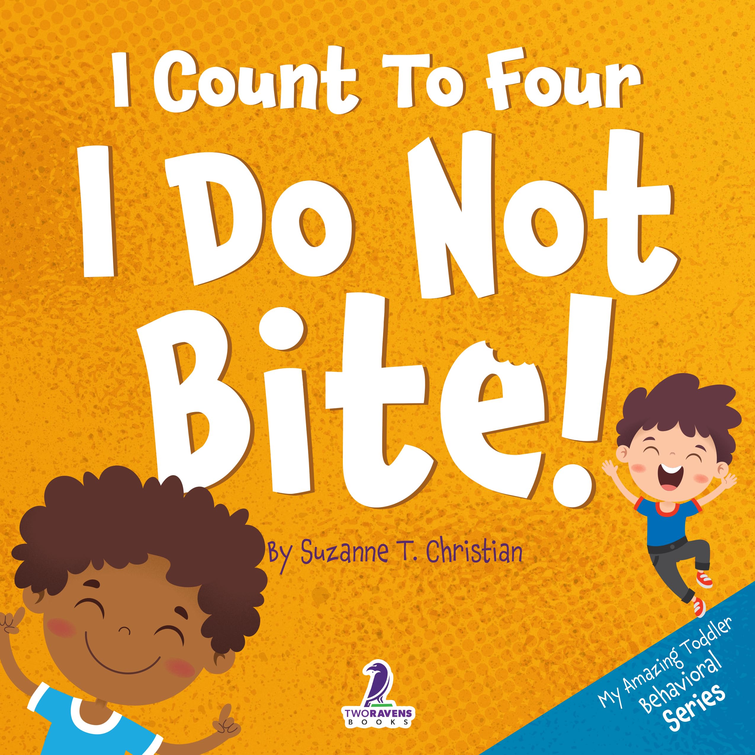 I Count To Four. I Do Not Bite!: An Affirmation-Themed Toddler Book About Not Biting (Ages 2-4)