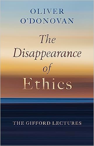 The Disappearance of Ethics: The Gifford Lectures
