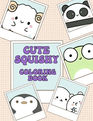 Cute Squishy Coloring Book: High Quality +40 Beautiful Designs for Boys, Girls, Kids, Adults to ...