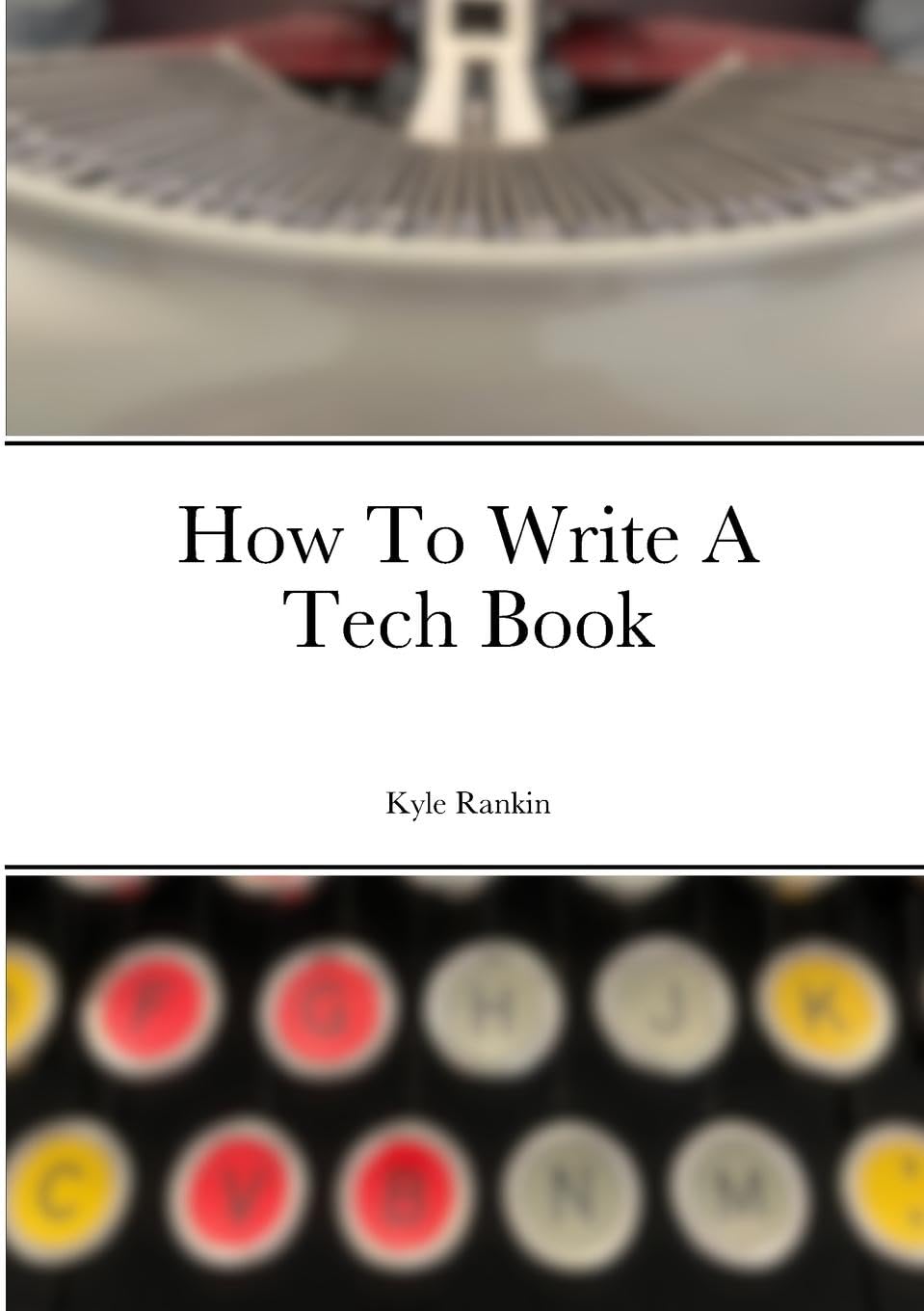 How To Write A Tech Book by Kyle Rankin | Goodreads