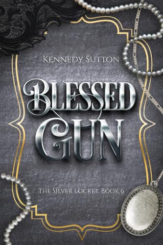 Blessed Gun: The Silver Locket, Book 6 by Kennedy Sutton | Goodreads