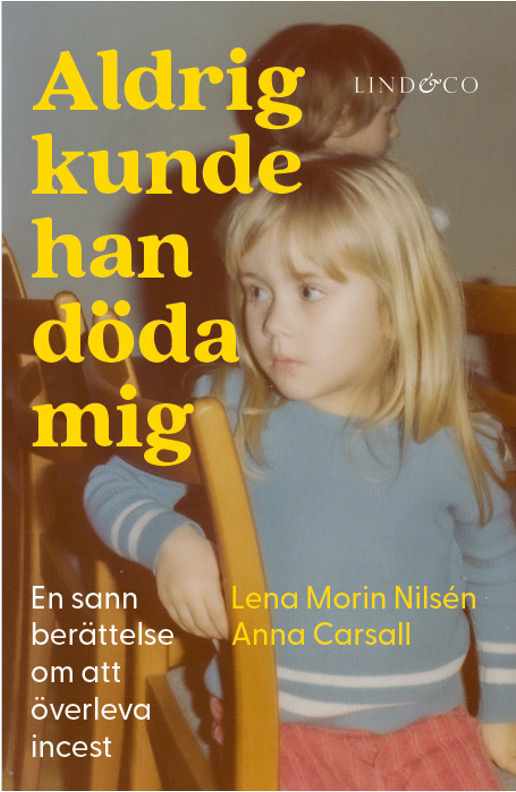 Aldrig kunde han döda mig: En sann berättelse om att överleva incest