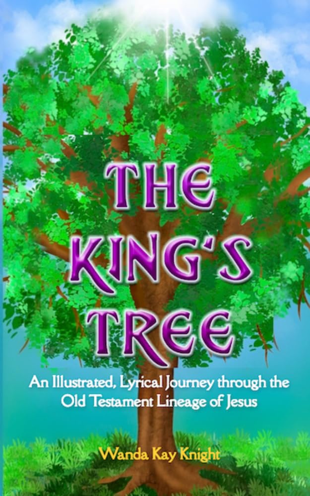 The King's Tree: An Illustrated, Lyrical Journey through the Old Testament Lineage of Jesus