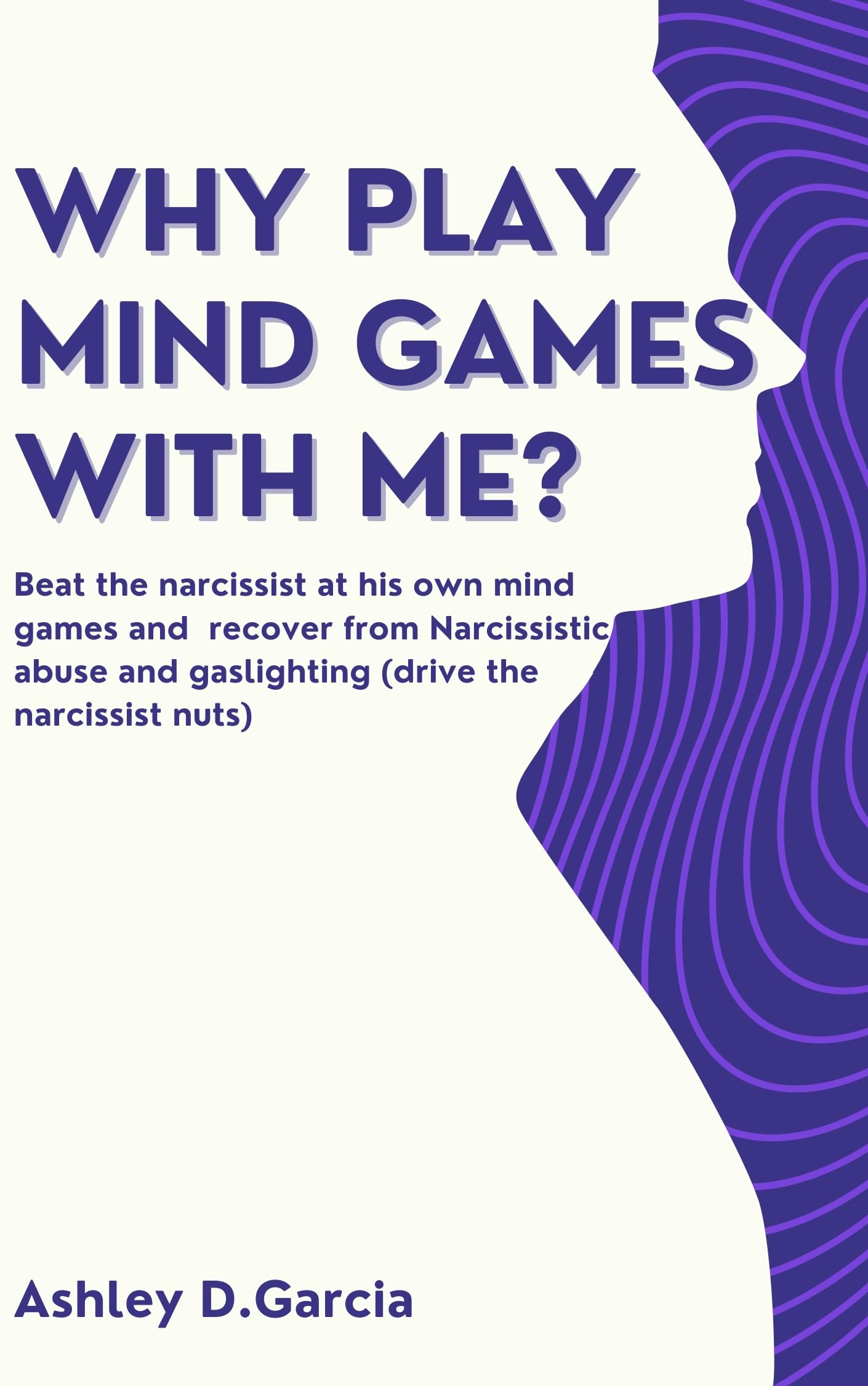Why play mind games with me? Beat the narcissist at his own mind games