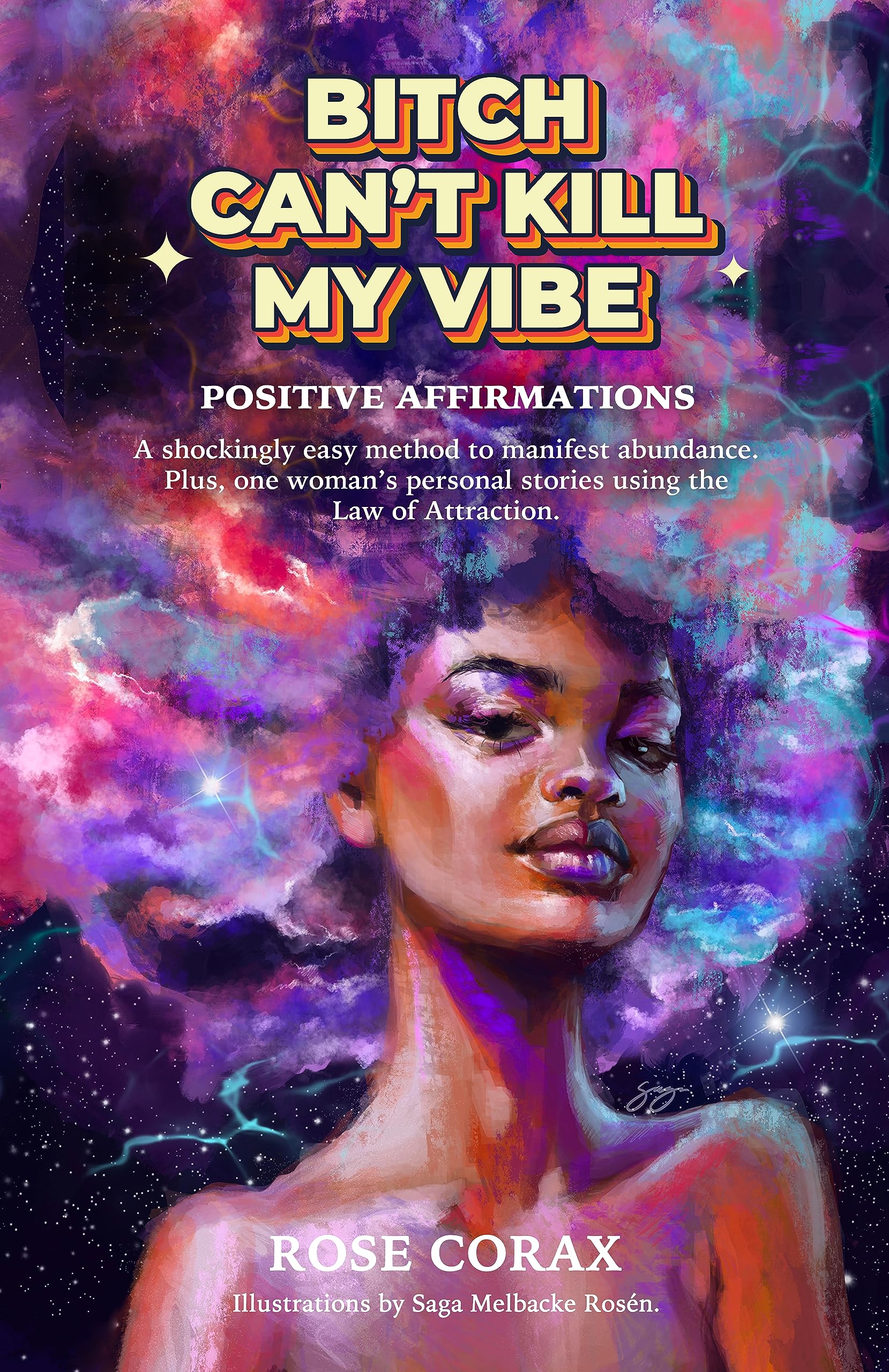 Bitch Can’t Kill My Vibe - Positive Affirmations: A shockingly easy method to manifest abundance. Plus, one woman’s personal stories using the Law of Attraction.