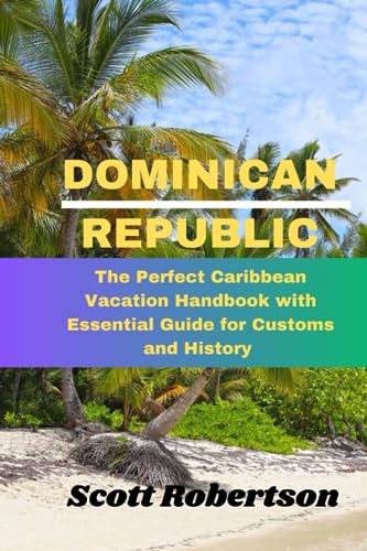 The Dominican Republic Travel Guide: The Perfect Caribbean Vacation ...
