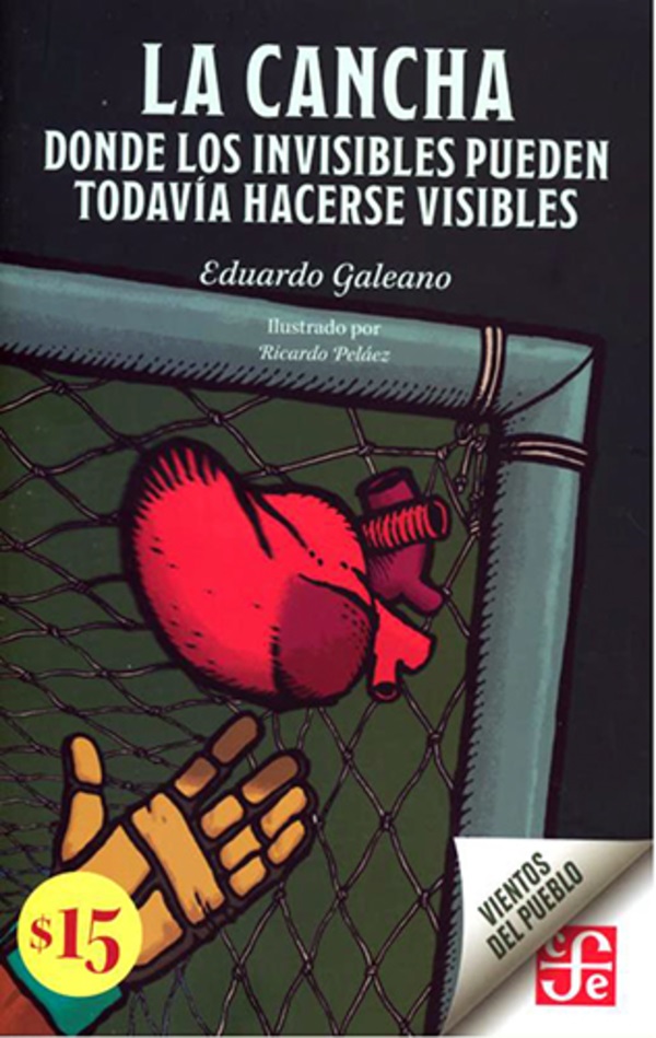 La Cancha. Donde Los Invisibles Pueden Todavía Hacerse Visibles