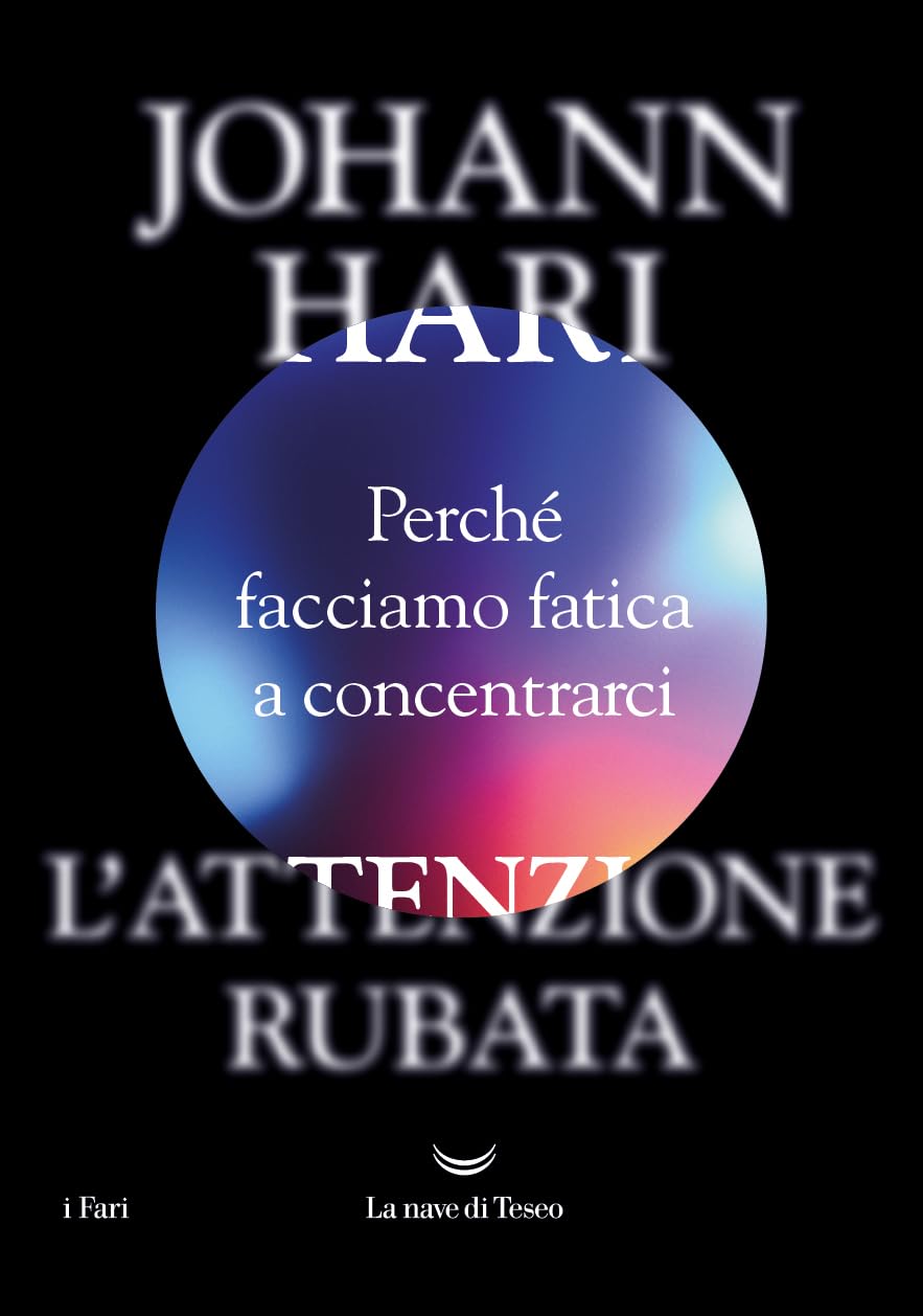 L'attenzione rubata. Perché facciamo fatica a concentrarci (Italian Edition)
