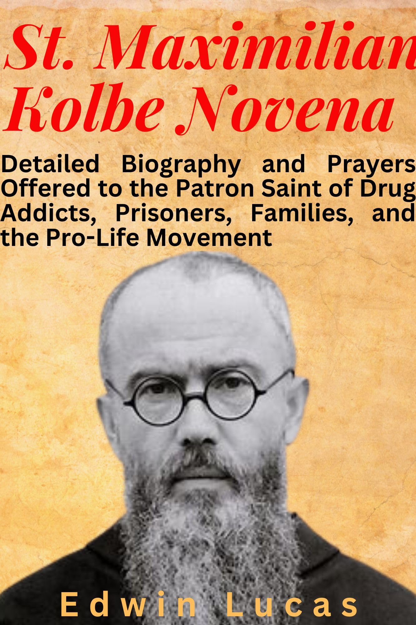 St. Maximilian Kolbe Novena Detailed Biography and Prayers Offered to