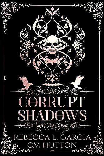 Corrupt Shadows (Corrupt Shadows Duet, #1)