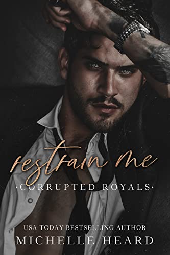 Restrain Me (Corrupted Royals, #4)