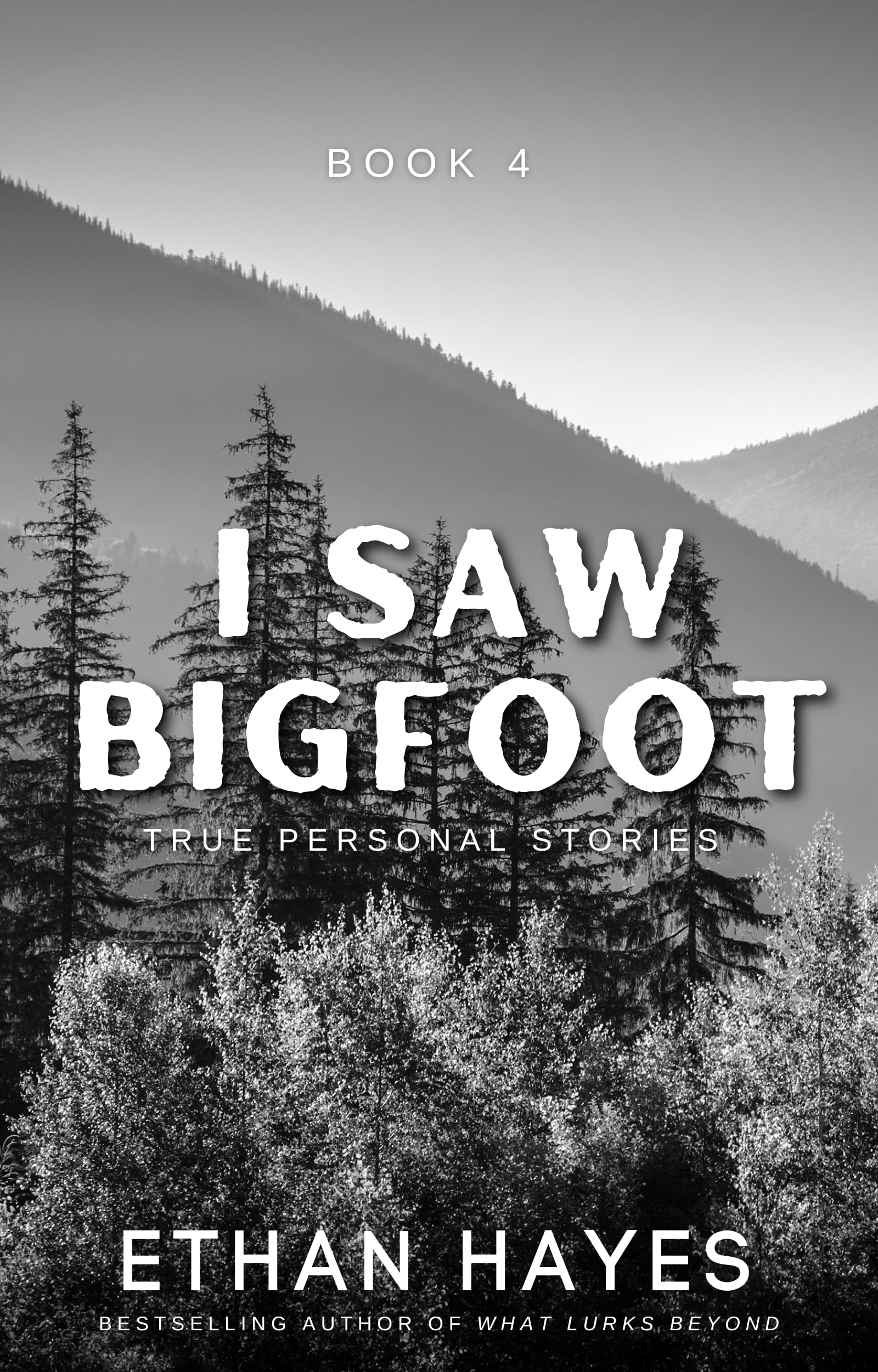 I Saw Bigfoot: Volume 4
