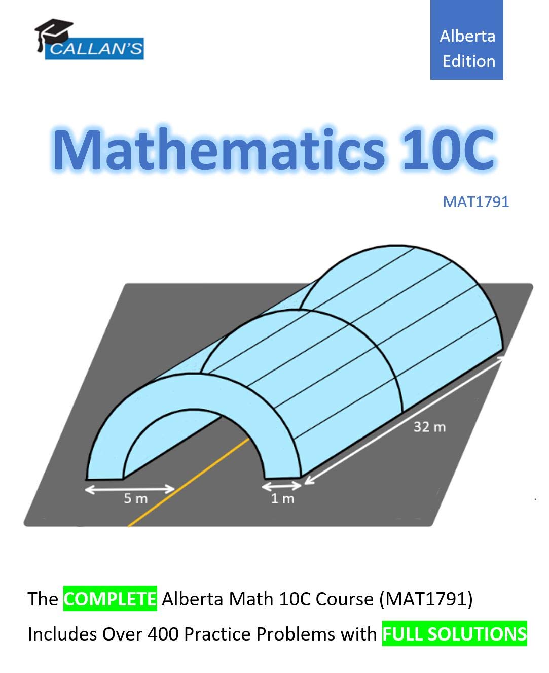 Callan’s Mathematics 10C Alberta (MAT1791) Course Book Over 400 Problems with Full Solutions