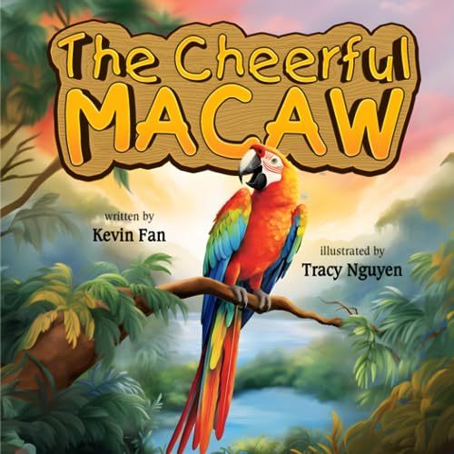 The Cheerful Macaw: A Tale of Friendship, Family, and Ecosystem Heroes