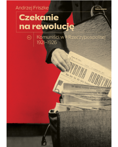 Czekanie na rewolucję. Komuniści w II RP 1921-1926 book cover