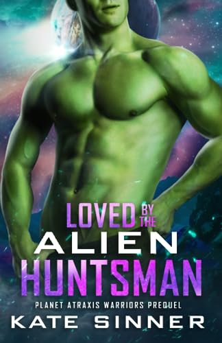 Loved By The Alien Huntsman: A Sci-fi Alien Romance Short Story Prequel ...