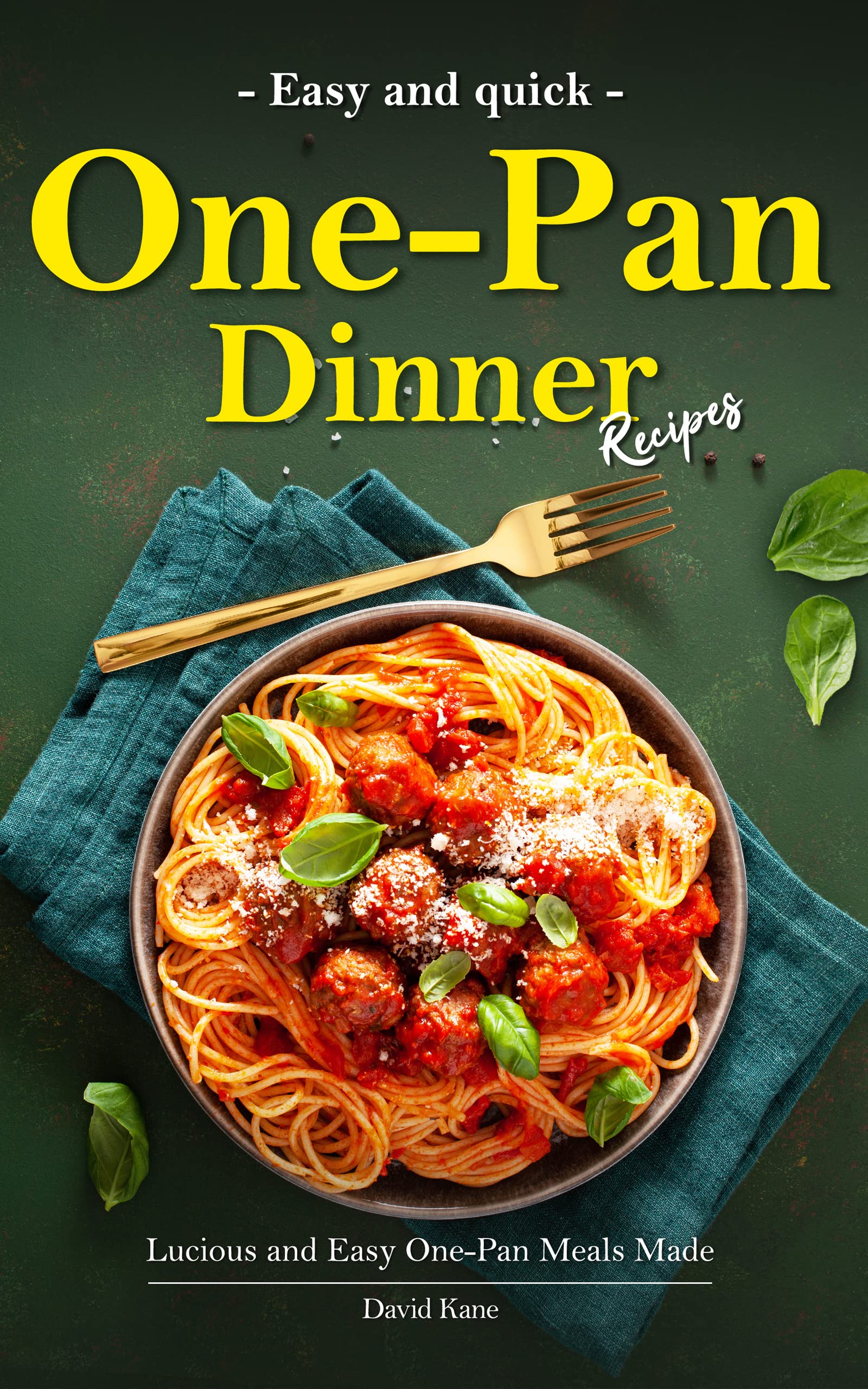 Easy One-Pan Dinner Recipes: Lucious and Easy One-Pan Meals Made