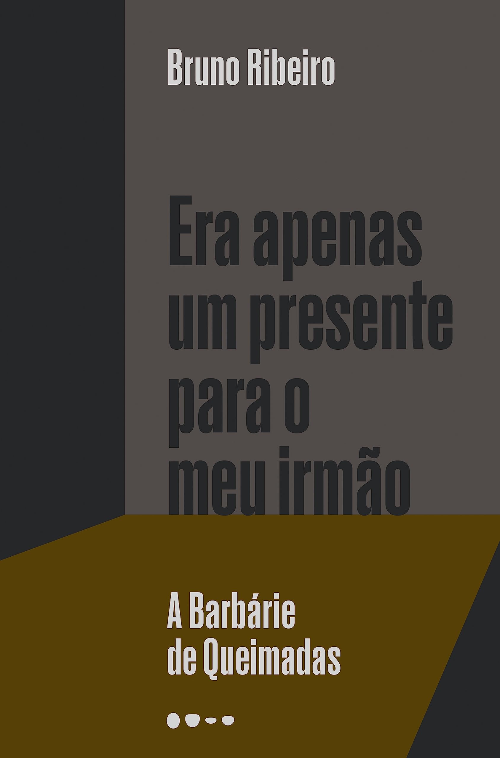 Era apenas um presente para o meu irmão: A Barbárie de Queimadas
