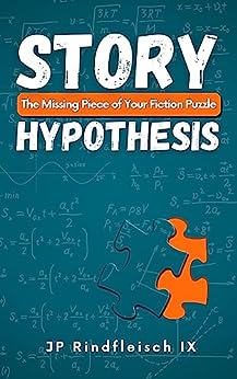 Story Hypothesis: A Writer's Guide to Crafting Resonating Tales