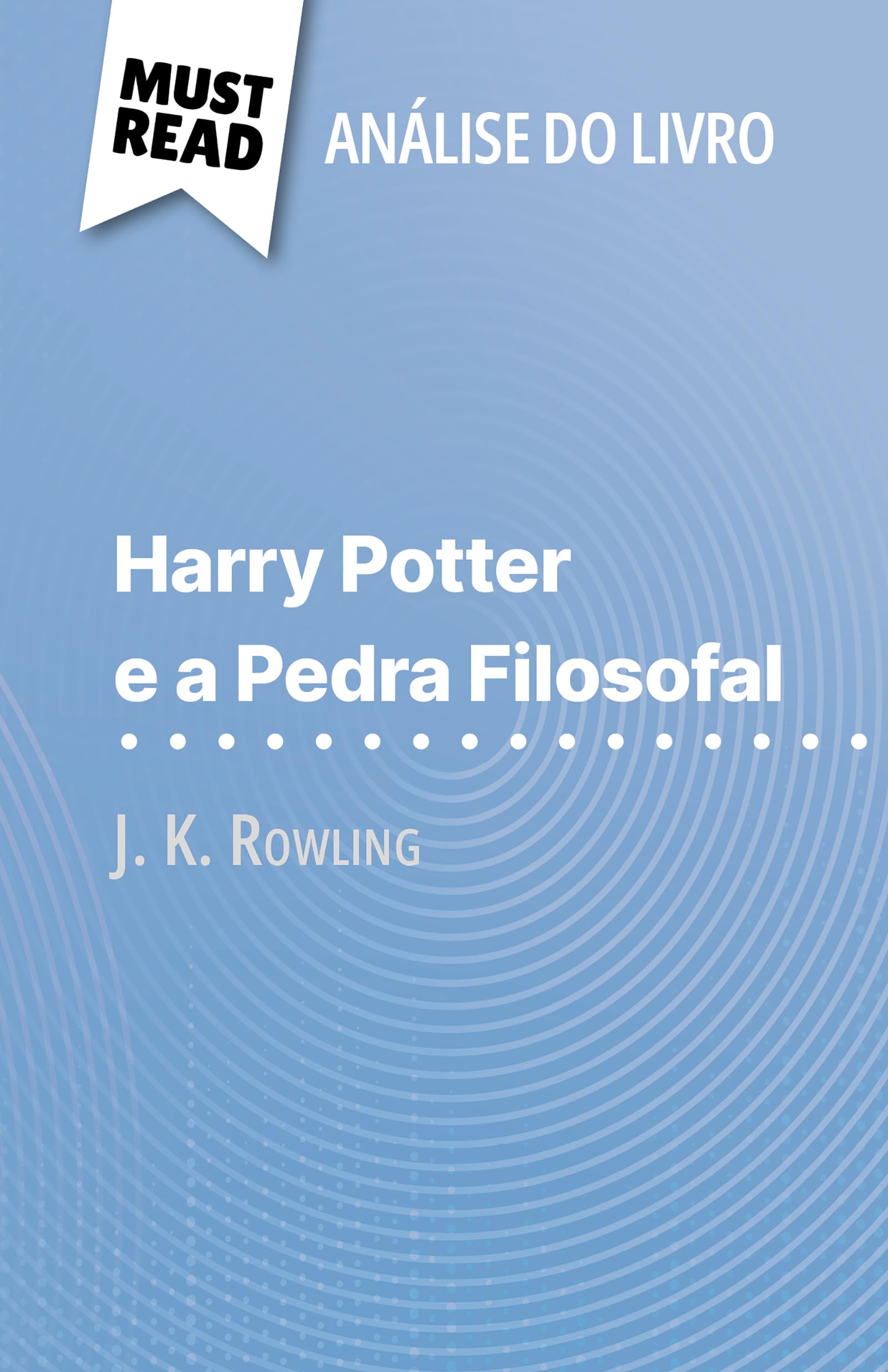 Harry Potter e a Pedra Filosofal de J. K. Rowling (Análise do livro ...