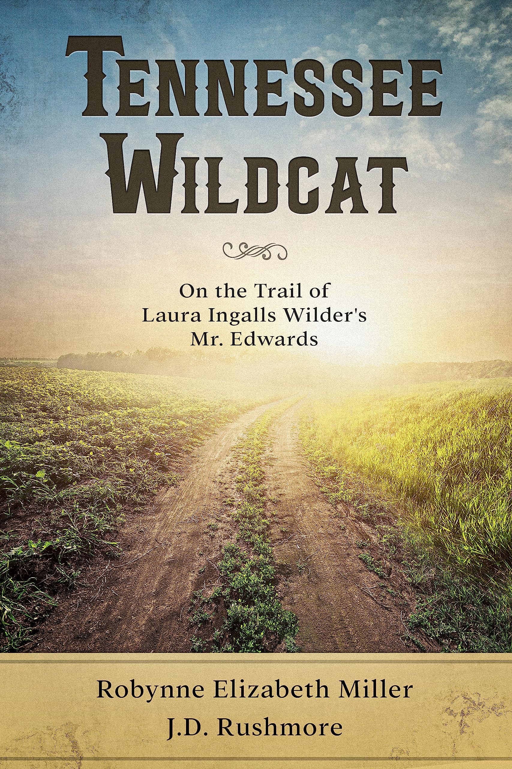 Tennessee Wildcat: On the Trail of Laura Ingalls Wilder's Mr. Edwards