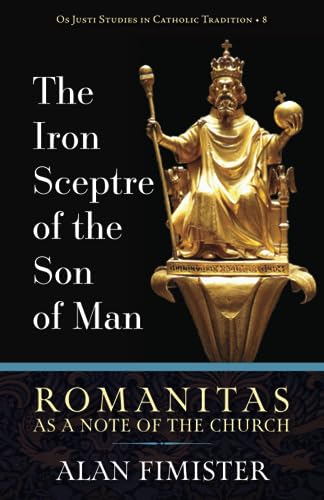 The Iron Sceptre of the Son of Man: Romanitas As a Note of the Church