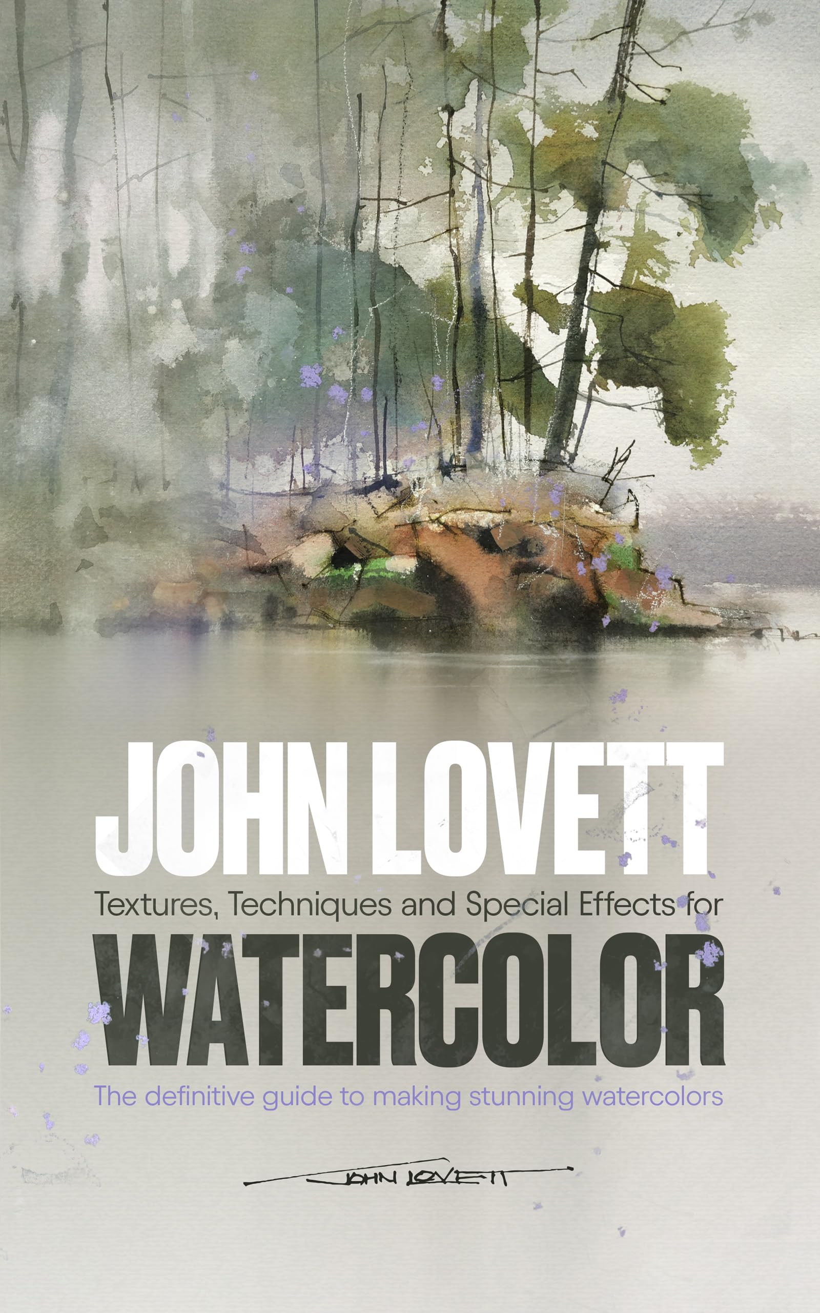 John Lovett's Textures, Techniques & Special Effects for Watercolor
