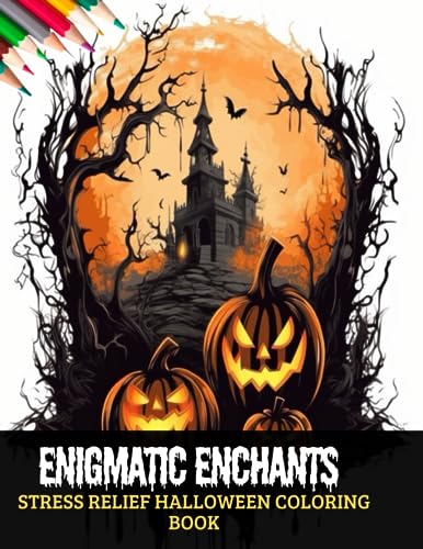 Enigmatic Enchants Stress Relief Halloween Coloring Book: Hours of