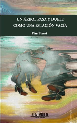 Un árbol pasa y duele como una estación vacía