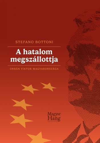 A hatalom megszállottja: Orbán Viktor Magyarországa