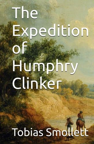 The Expedition Of Humphry Clinker Satirical 18th Century Literary the-expedition-of-humphry-clinker-satirical-18th-century-literary