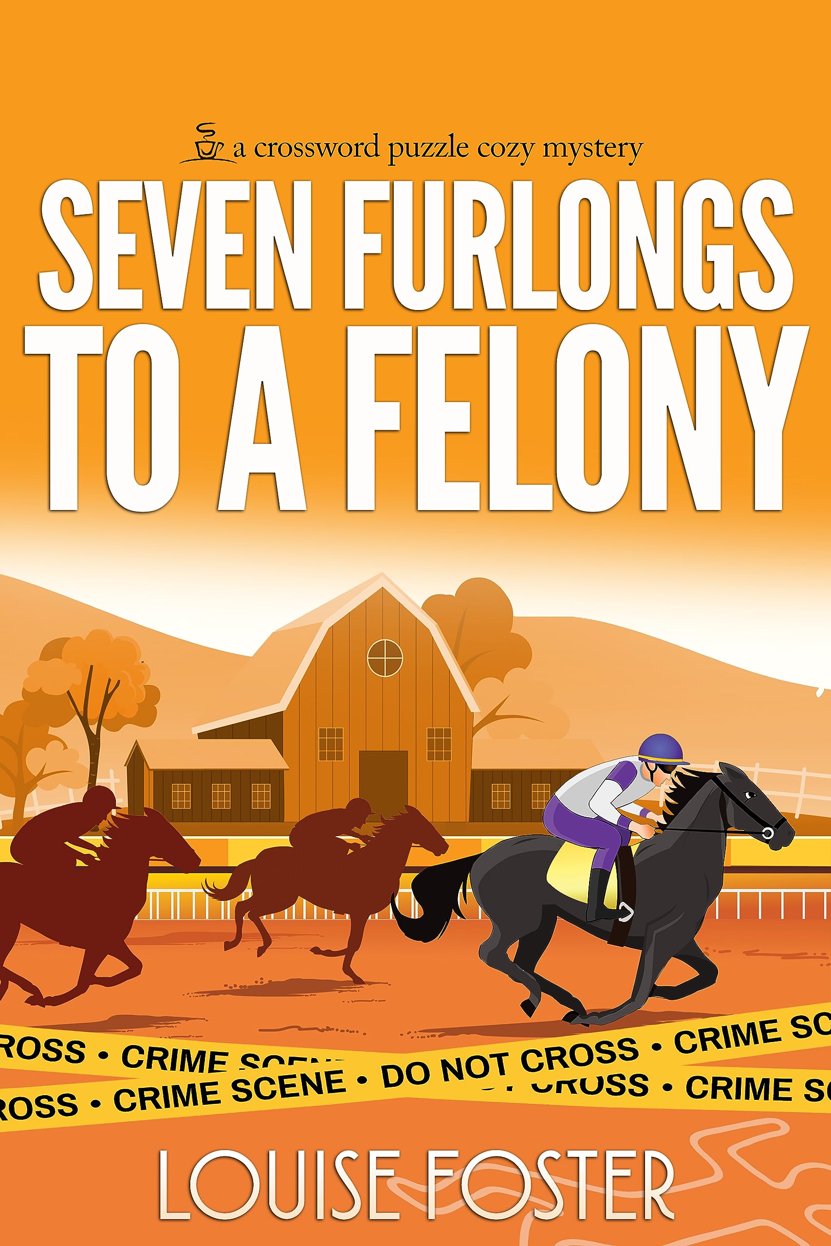 Seven Furlongs to a Felony: A Tracy Belden Murder Mystery