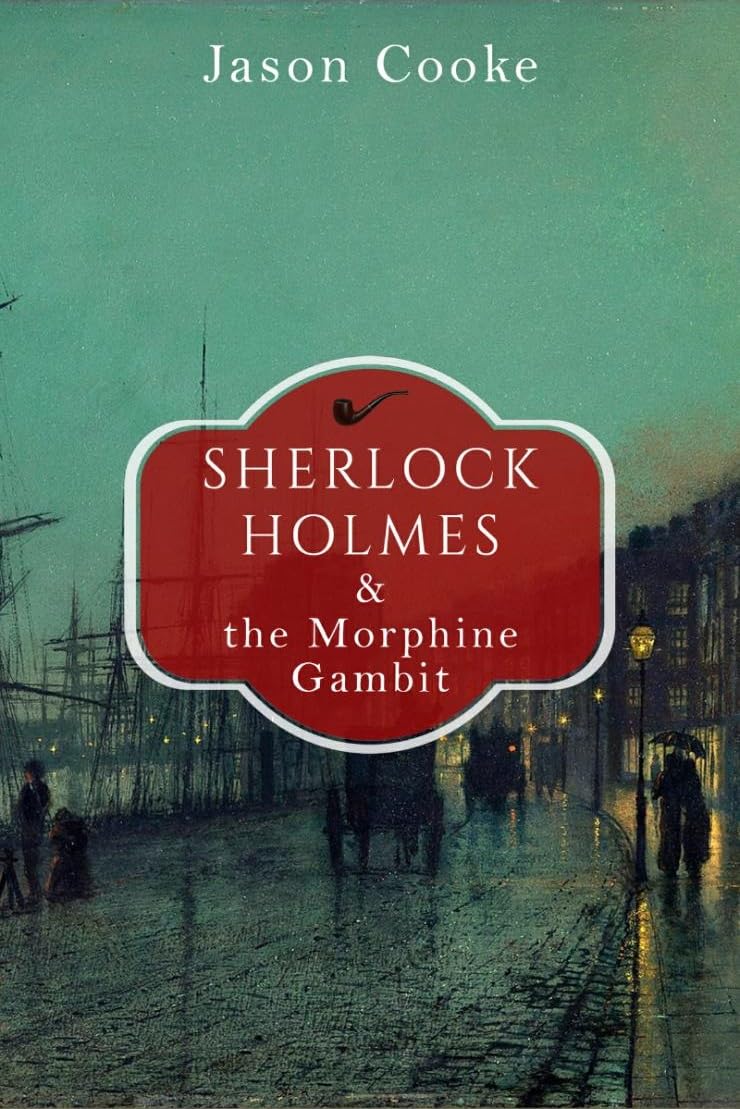 SHERLOCK HOLMES AND THE MORPHINE GAMBIT a classic British detective mystery novel