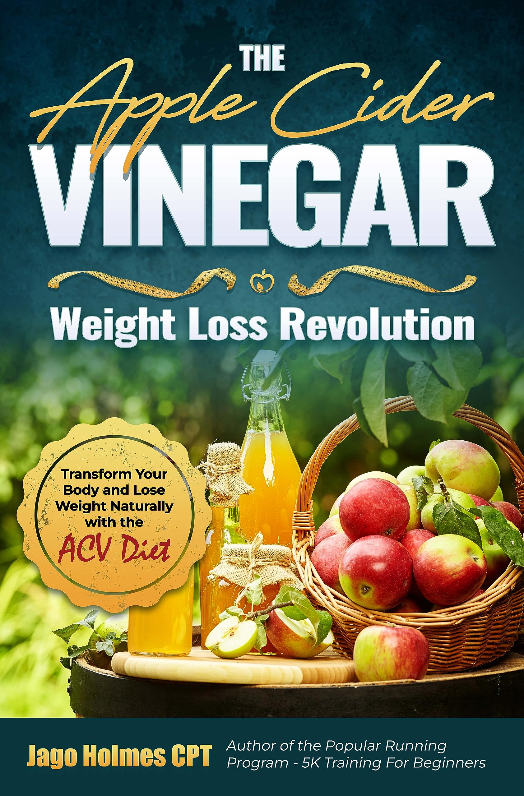 The Apple Cider Vinegar Weight Loss Revolution: Transform Your Body and ...