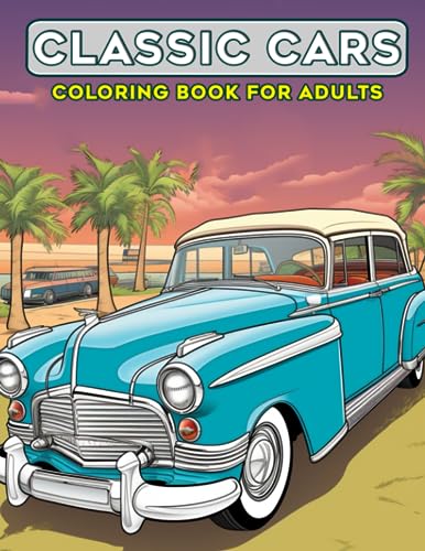 Classic Cars Adult Coloring Book: A Collection of 50 Iconic Classic ...
