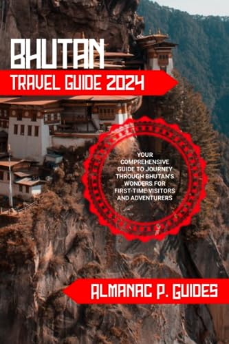 Bhutan Travel Guide 2024: Your Comprehensive Guide to Journey through