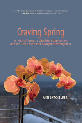 Craving Spring: A Mother’s Quest, a Daughter’s Depression, and the Greek Myth That Brought Them Together