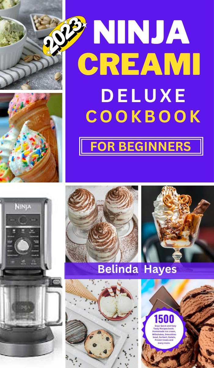 2023 Ninja Creami Deluxe Cookbook for Beginners 1500 days Quick and