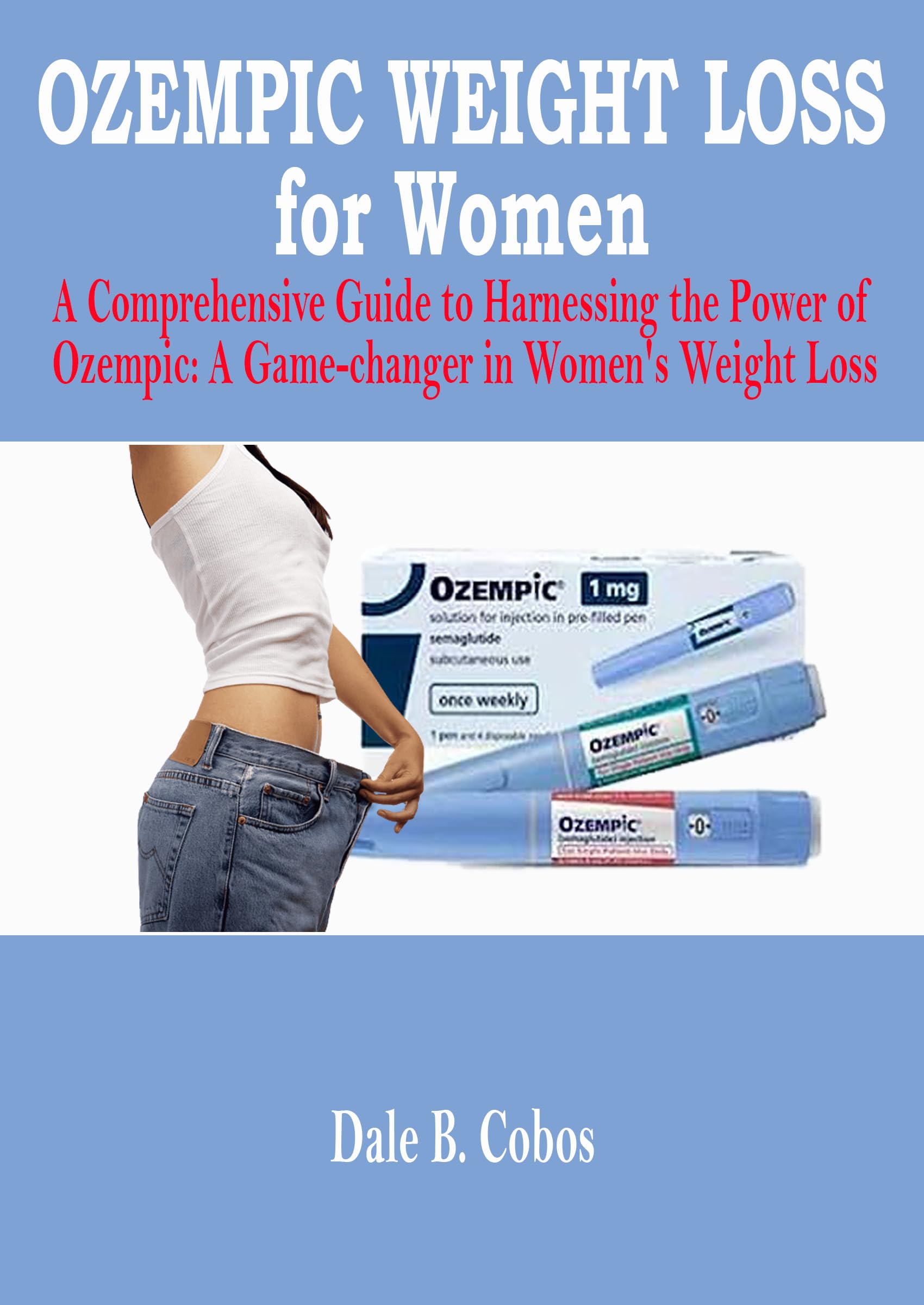 Ozempic Weight Loss for Women A Comprehensive Guide to Harnessing the