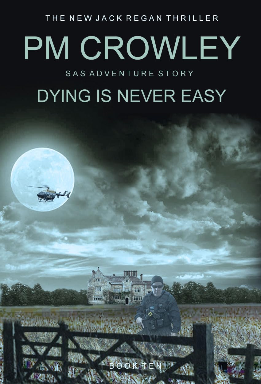 Dying Is Never Easy: Part Ten of the Jack Regan Action & Adventure Story.