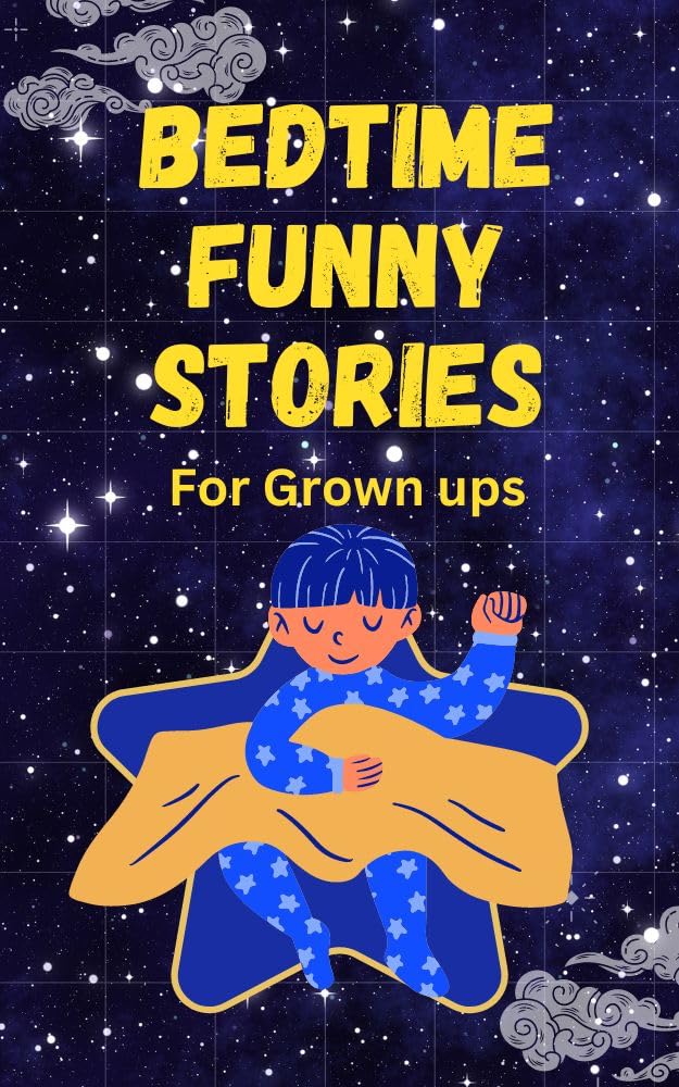 Bedtime Funny Stories for Grown Ups A Collection of Bedtime Funny and