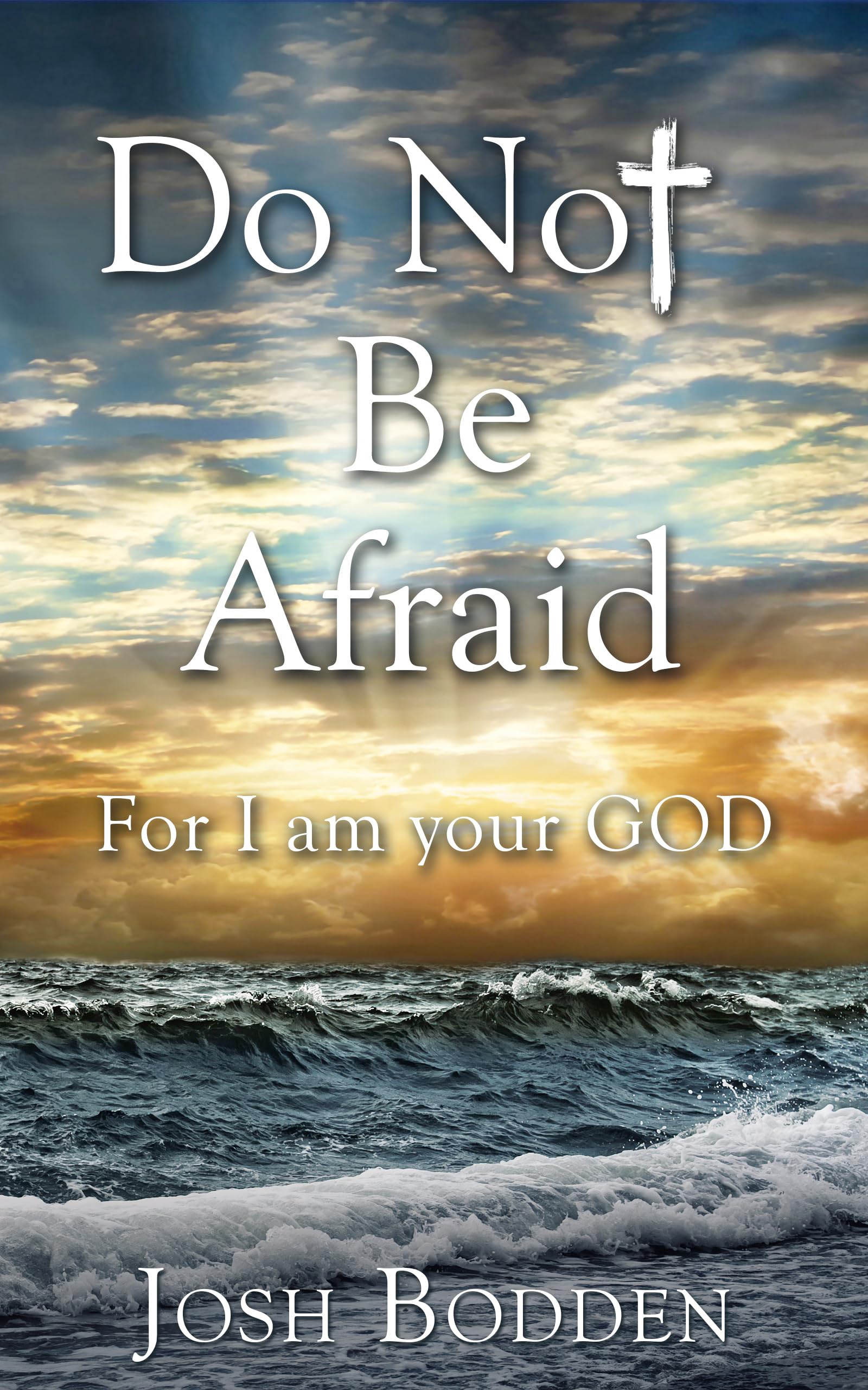 Do Not Be Afraid: For I am your God