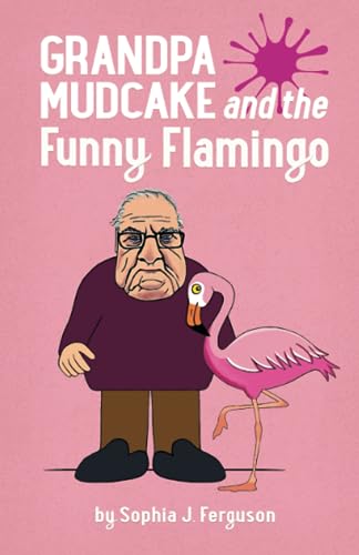 Grandpa Mudcake and the Funny Flamingo: Funny Picture Books for 3-7 Year Olds