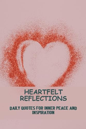 Sentimental Reflections Heartfelt Reflections: Daily Quotes For Inner Peace And Inspiration by ...