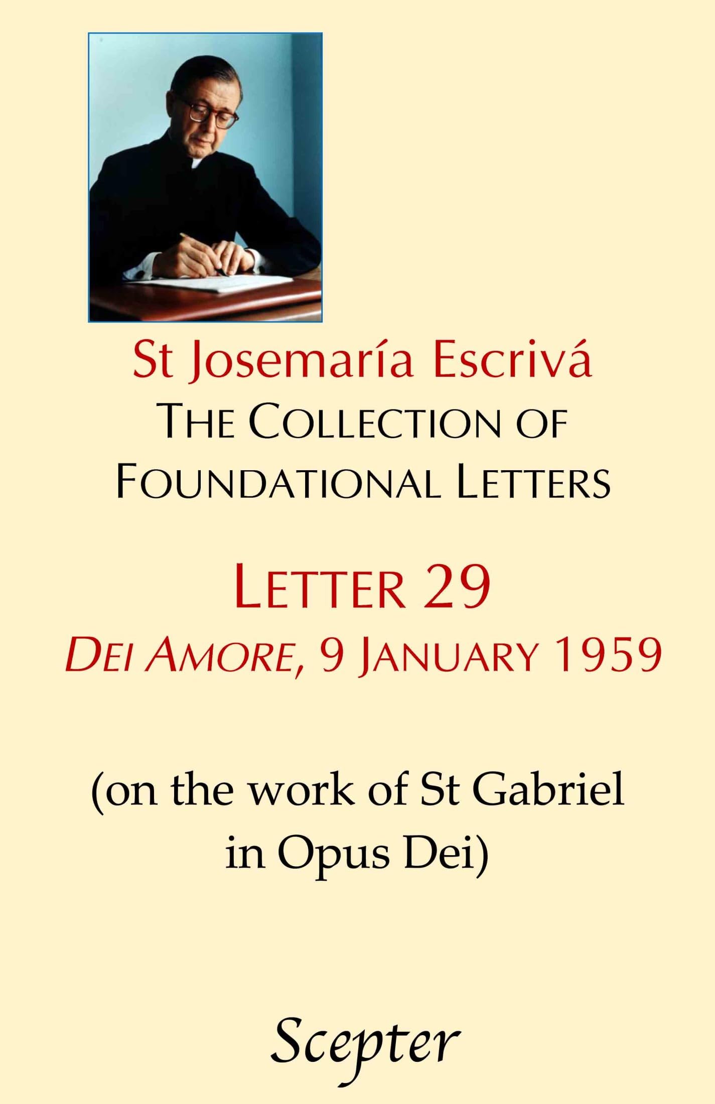 The Collection of Foundational Letters: Letter 29: Dei amore, 9 January 1959: On the work of St Gabriel in Opus Dei