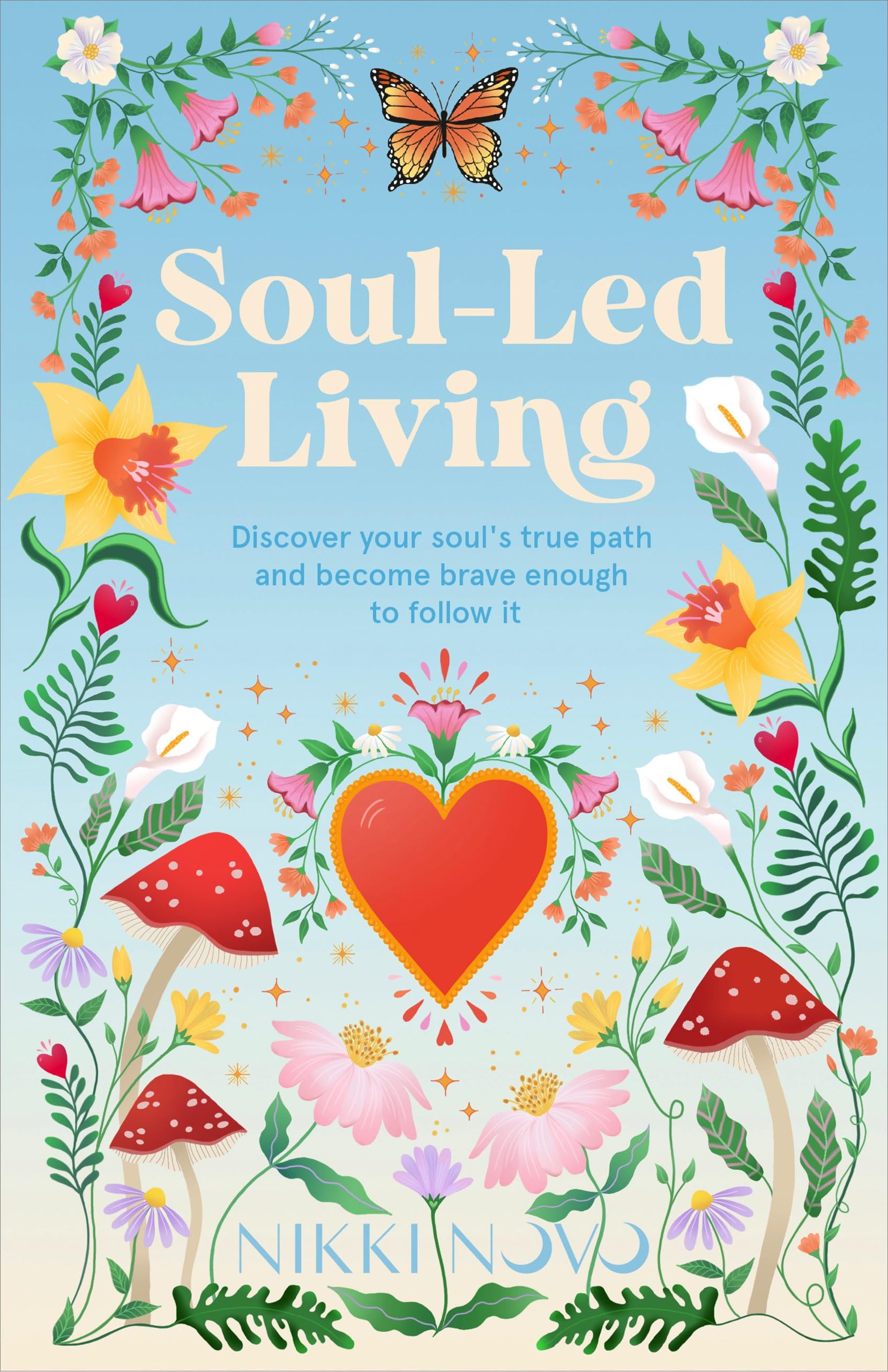Soul-Led Living: Discover your soul's true path and become brave enough to follow it