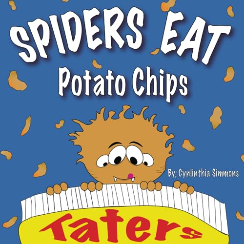 Spiders Eat Potato Chips by Cynlinthia Simmons Goodreads