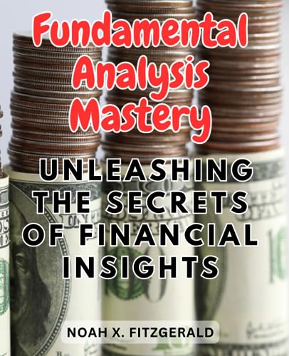 Fundamental Analysis Mastery: Unleashing the Secrets of Financial
