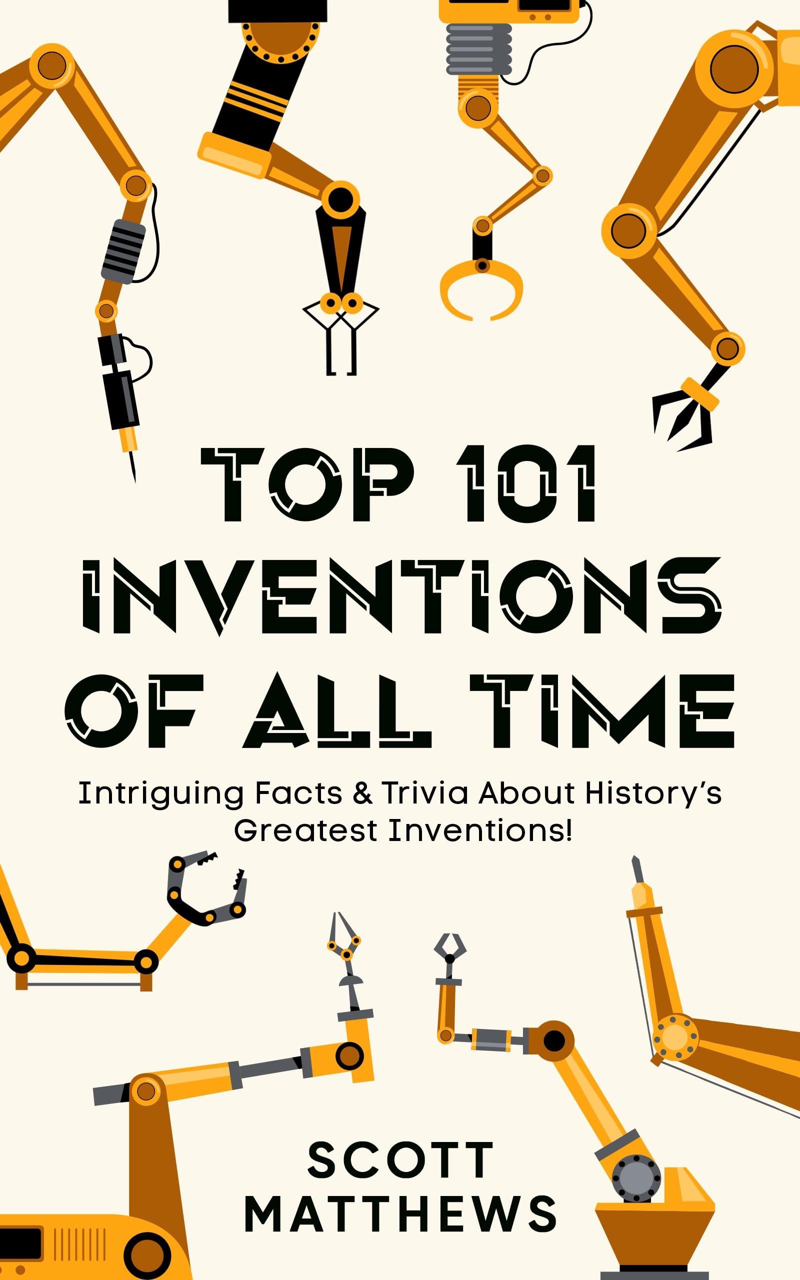 Top 101 Inventions Of All Time! - Intriguing Facts & Trivia About History’s Greatest Inventions!
