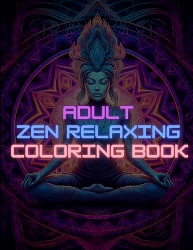 Adult Zen Relaxing Coloring Book: Unwind Your Mind with Tranquil ...